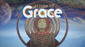 Return to Grace ПРОХОЖДЕНИЕ ЧАСТЬ 1