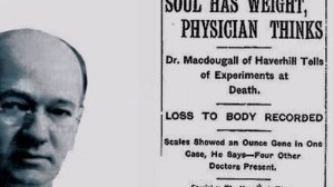 21 GRAMMI - IL PESO DELL'ANIMA || L'Esperimento del Dottor Duncan MacDougall