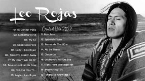 The Best of Leo Rojas Full Album 2022 | Leo Rojas Best Pan Flute Of All Time Hit 2022