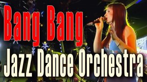 Bang Bang (My Baby Shot Me Down). Sonny Bono song (cover). Jazz Dance Orchestra (Moscow, Russia).