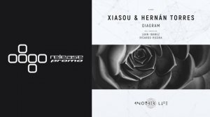 PREMIERE: XIASOU & Hernan Torres - Diagram (Juan Ibanez Remix) [Another Life Music]