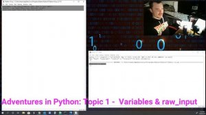 Adventures in Python Topic 1    Variables & input