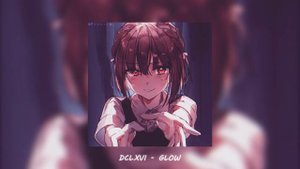 DCLXVI - GLOW (slowed & reverb)