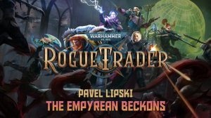 Pavel Lipski - The Empyrean Beckons - Warhammer 40k: Rogue Trader OST (Official Audio)