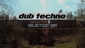 DUB TECHNO || Selection 089 ||