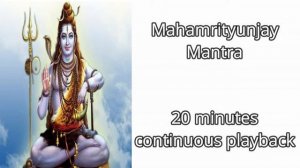 MahaMrityunjay MANTRA 20 minutes continuous playback