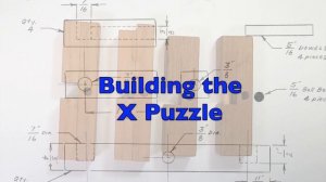 The "X" Wood Puzzle -- How to Solve & Build it.