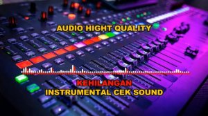 CEK SOUND - KEHILANGAN "INSTRUMENTAL PROFESIONAL AUDIO" WITH CLIP VIDEO