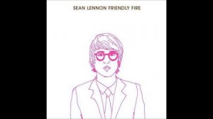 Sean Lennon - Friendly Fire (Full Album)