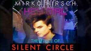 Mirko Hirsch feat. The Voice of SILENT CIRCLE - Hey Girl - AI COVER - Italo Disco - 1986 Bootleg Mi