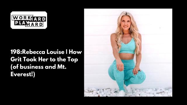 198: Rebecca Louise | How Grit Took Her to the Top (of Business and Mt. Everest!) смотреть онлайн