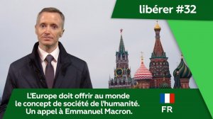 L'Europe doit offrir au monde le concept de société de l'humanité. Un appel à Emmanuel Macron.