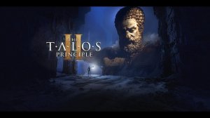 The Talos Principle 2 ➤ Прохождение с русскими субтитрами, 2 часа геймплея.