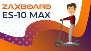 ZAXBOARD ES-10 MAX ПОКОРЯЕТ ГОРОДА. ЭЛЕКТРОСАМОКАТ KICKSCOOTER MAX НОВОГО ПОКОЛЕНИЯ.