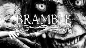 Bramble: The Mountain King Полное Прохождение - ЖУТКАЯ СКАЗКА?