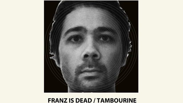 FRANZ IS DEAD / TAMBOURINE смотреть онлайн
