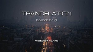 Alaks - TRANCELATION 517 (11_08_2023)