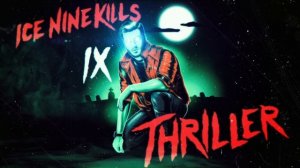 Ice Nine Kills - Thriller