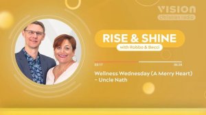 Wellness Wednesday (A Merry Heart) - Uncle Nath || Rise and Shine with Robbo and Becci