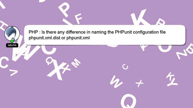 PHP : Is there any difference in naming the PHPunit configuration file phpunit.xml.dist or phpunit.