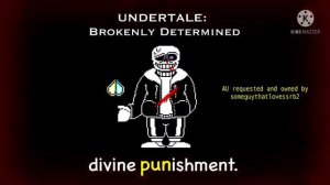 Undertale: Brokenly Determined - divine punishment.