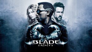 Блэйд 3 Троица _ Blade_ Trinity 2004