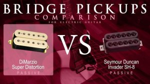 DiMarzio SUPER DISTORTION vs Seymour Duncan INVADER SH-8 - Passive Bridge Guitar Pickup Comparison