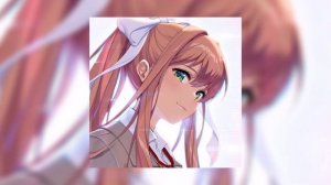 Just Monika ; Doki Doki Literature Club! (Speed up)