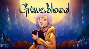 Graveblood — трейлер. Летнее шоу DTF