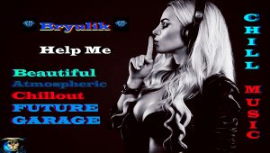 Bryulik - Help Me ( Beautiful Atmospheric Chillout, Future Garage, Extended Version )  Чилаут