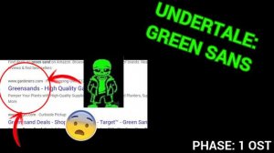UNDERTALE: Green Sans Phase 1 OST