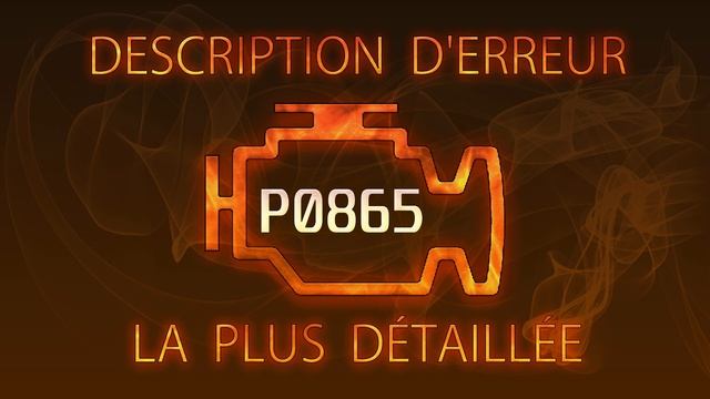P0865 Description d'erreur la plus détaillée