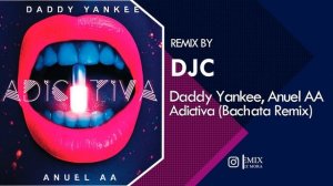 Daddy Yankee & Anuel AA - Adictiva (Bachata Remix DJC)