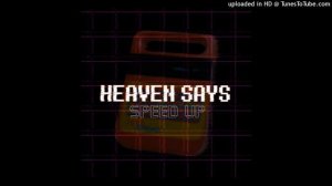 HEAVEN SAYS. (Speed Up)