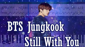 BTS Jungkook - Still With You(방탄소년단 정국 Still With You 가사) [Piano Tutorial | Sheets | MIDI] Synthesia