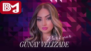 Günel Velizade - Biri var