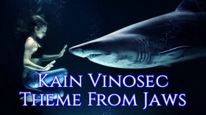 Kain Vinosec - Theme from 'Jaws'