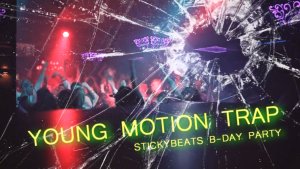 Young Motion Trap [StickyBeats B-Day Party] 01 NOVEMBER