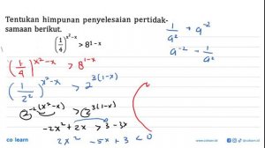 Tentukan himpunan penyelesaian pertidak- samaan berikut. (1/4)^(x^2-x)﹥8^(1-x)