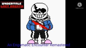 UnderTale Last Breath Sans Phase 3 An Engamatic Encounter Remastered