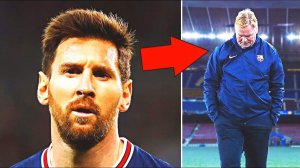 SHOCK! PSG DID NOT WANT TO SIGN MESSI! This is what PSG thought of Leo! Barcelona kicks out Koeman?!