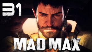 Mad Max - Прохождение игры на русском [#31] Сюжет | PC (2015 г.)
