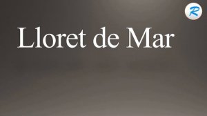 How to pronounce Lloret de Mar