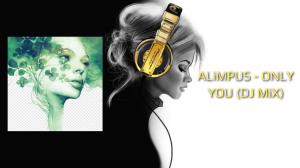 ALiMPUS - ONLY YOU (DJ MiX)