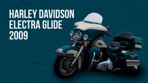 Обзор HARLEY DAVIDSON ELECTRA GLIDE (2009)