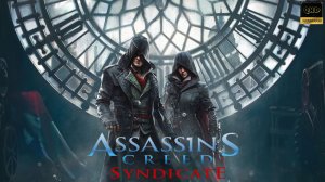 Прохождение: Assassin's Creed Syndicate ч3.