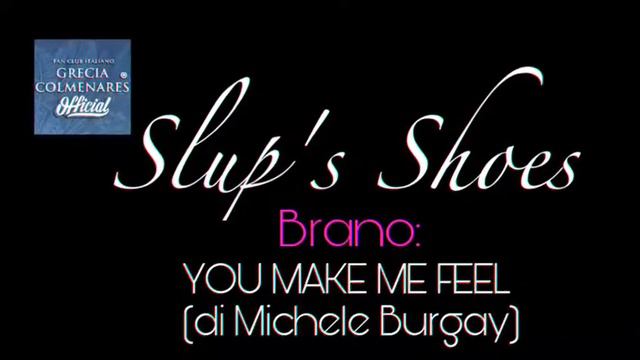 Brano "Slup's Shoes" "YOU MAKE ME FELL" - Michele Burgay- [ per Grecia Colmenares testimonial ] смотреть онлайн