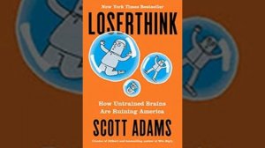 Loserthink by Scott Adams Book Summary   Review AudioBook