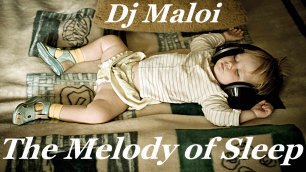 Dj Maloi -The Melody of Sleep (Full version) Video Full HD