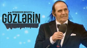 Niyaməddin Musayev – Gözlərin (Yeni Versiya)